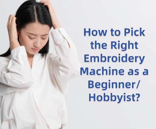 How to pick the right embroidery machine as a beginner/hobbyist?